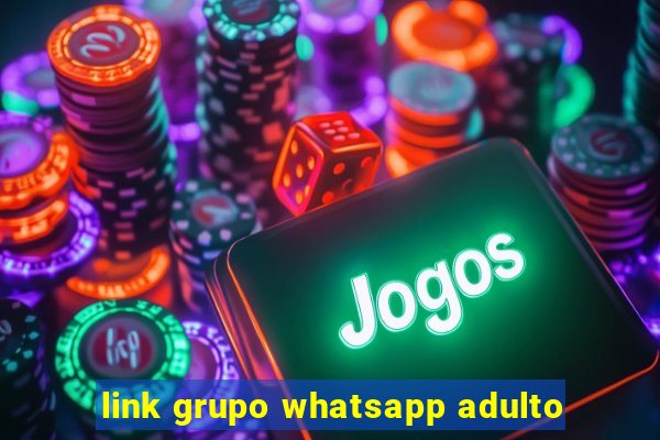 link grupo whatsapp adulto